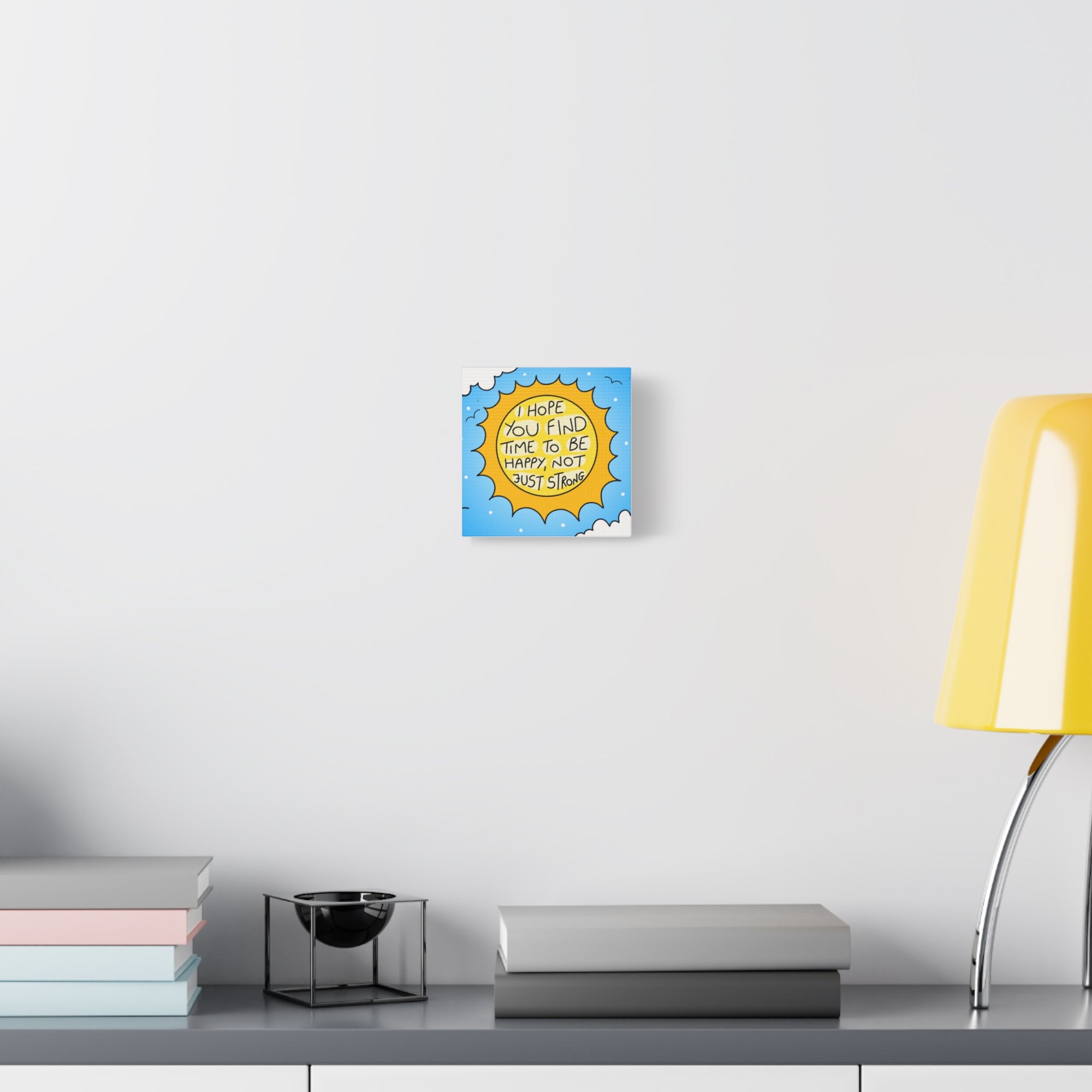 Motivational Canvas Art - "I Hope You Find Time to Be Happy, Not Just Strong"