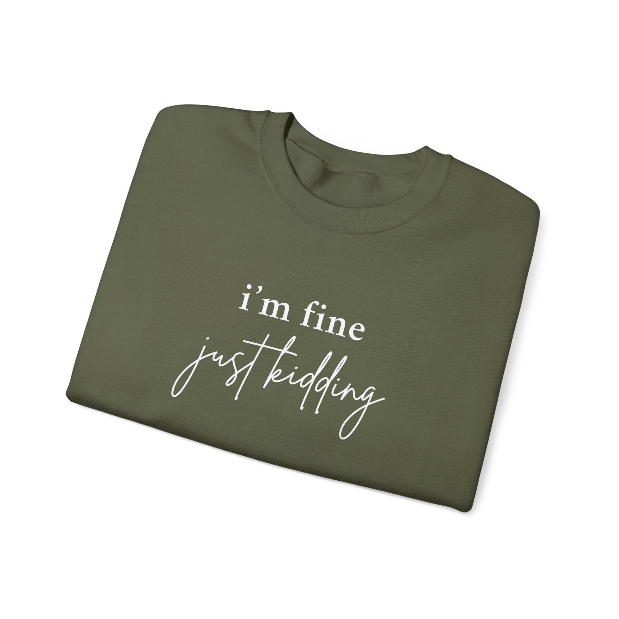 I’m Fine (Just Kidding) | Sweatshirt Crewneck – Soft, Sarcastic, Slightly Unstable