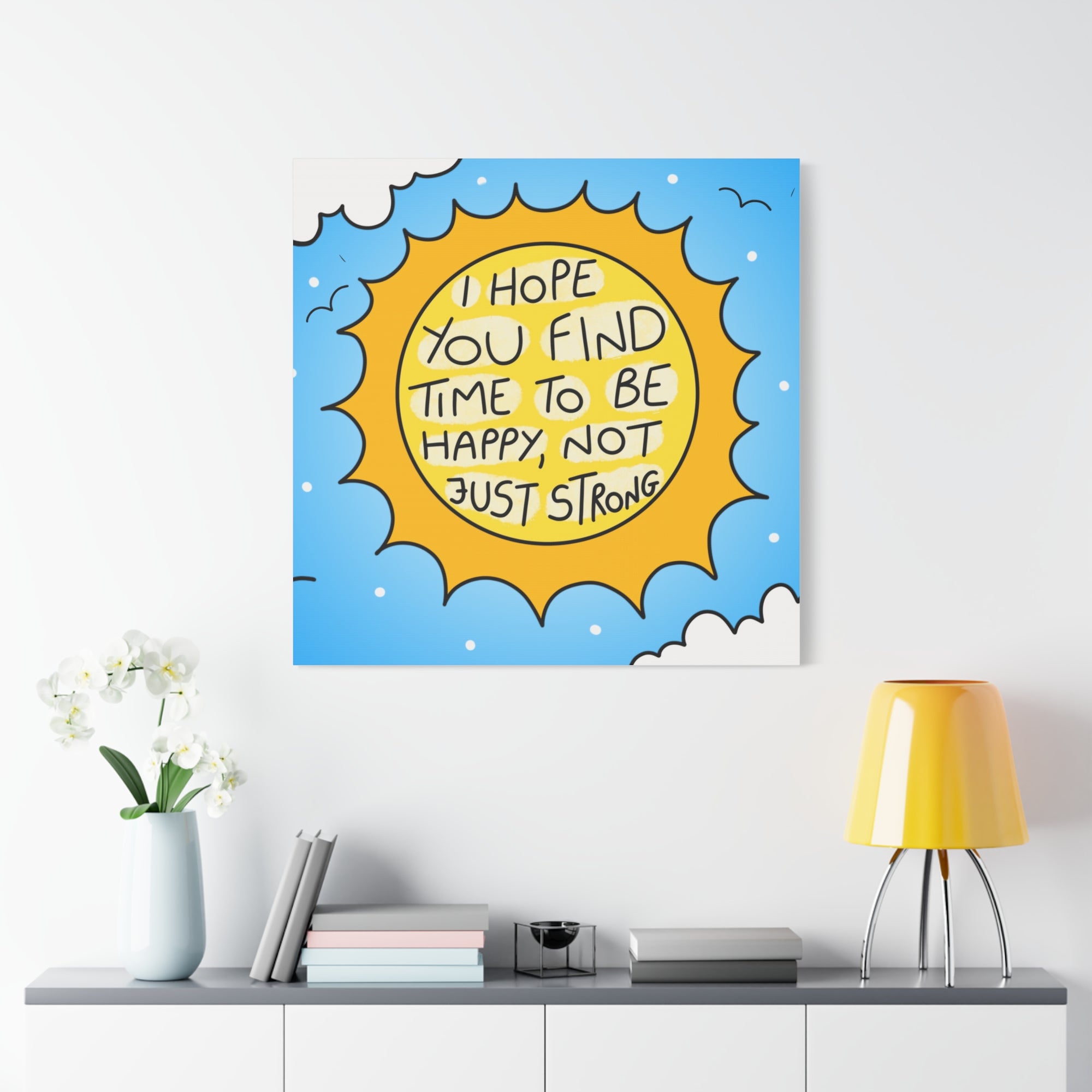 Motivational Canvas Art - "I Hope You Find Time to Be Happy, Not Just Strong"