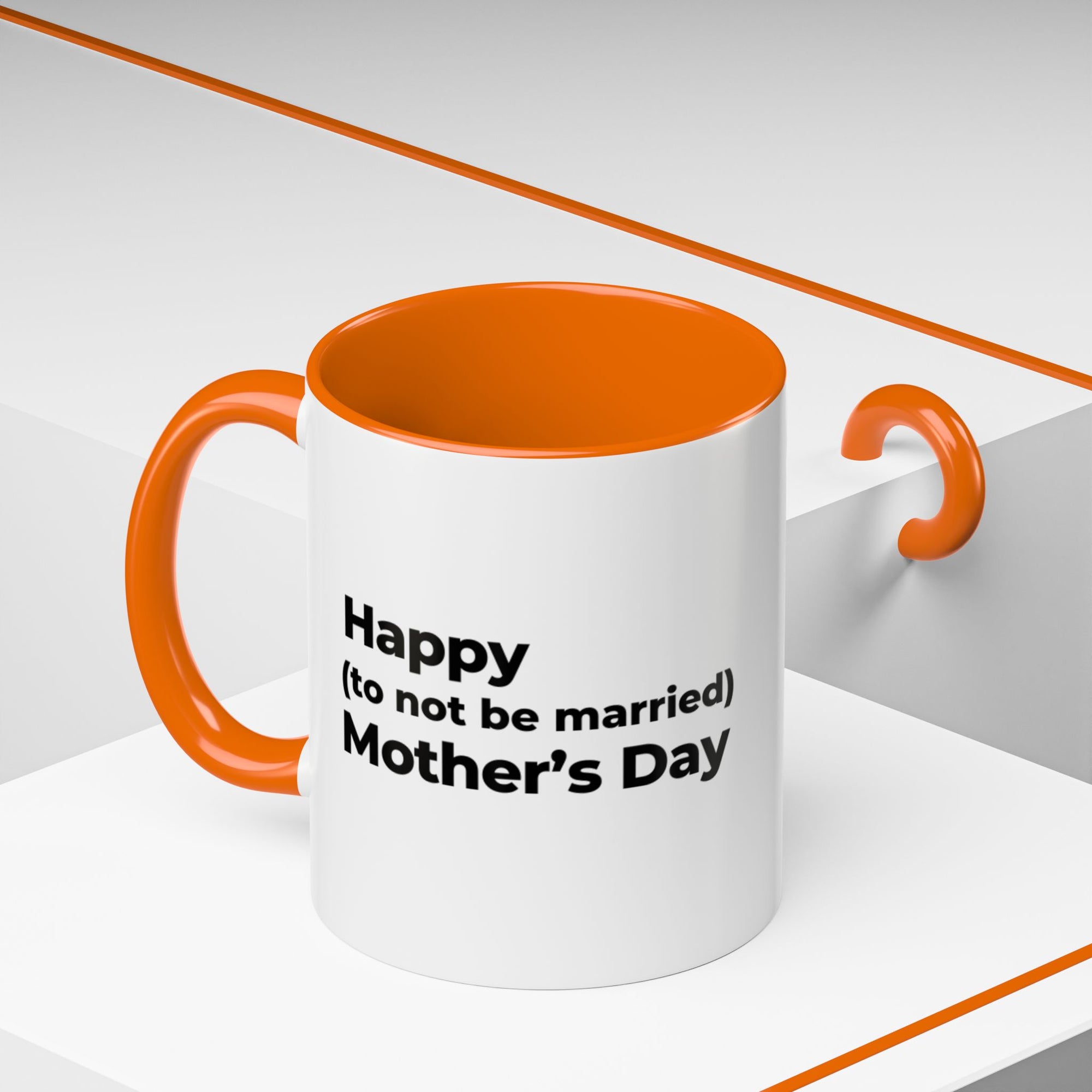 Funny Mother's Day Coffee Mug - 'Happy (to not be married) Mother's Day'