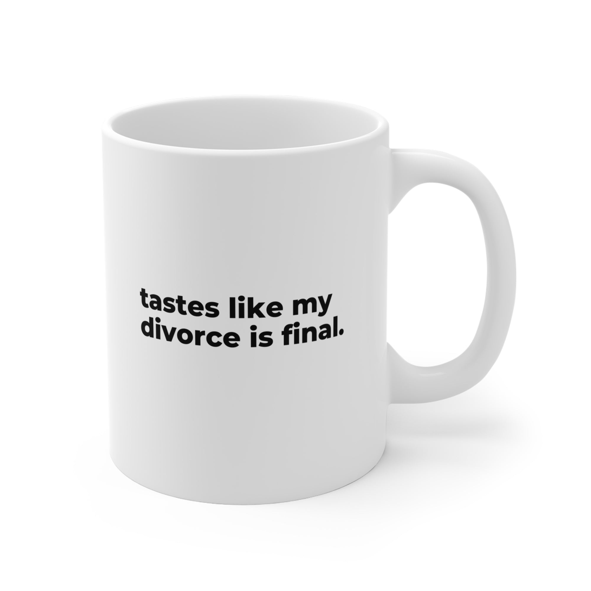 Tastes Like My Divorce Is Final - Mug  (The Perfect Gift for Divorce)