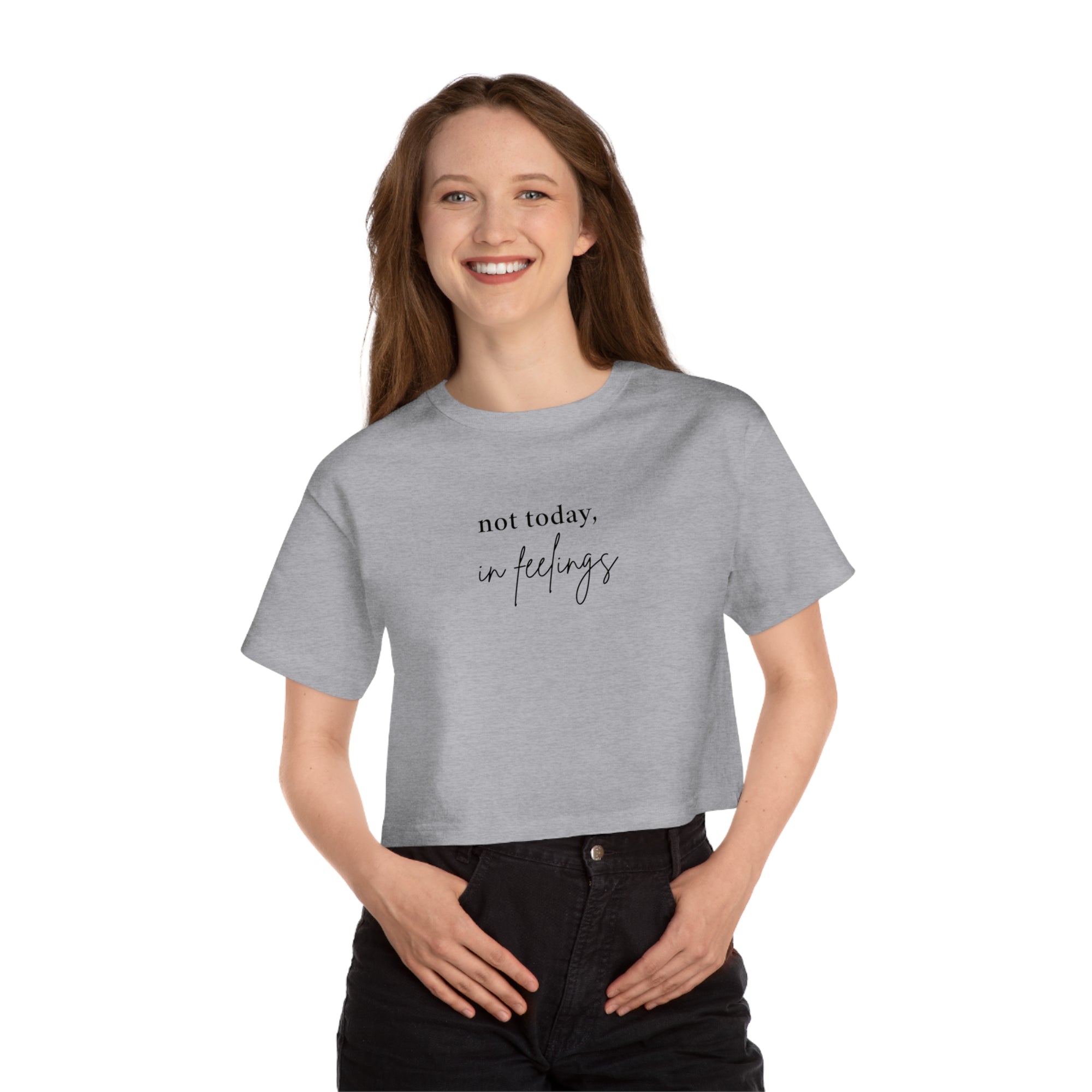 Not Today in Feelings Tee - Cropped T-Shirt