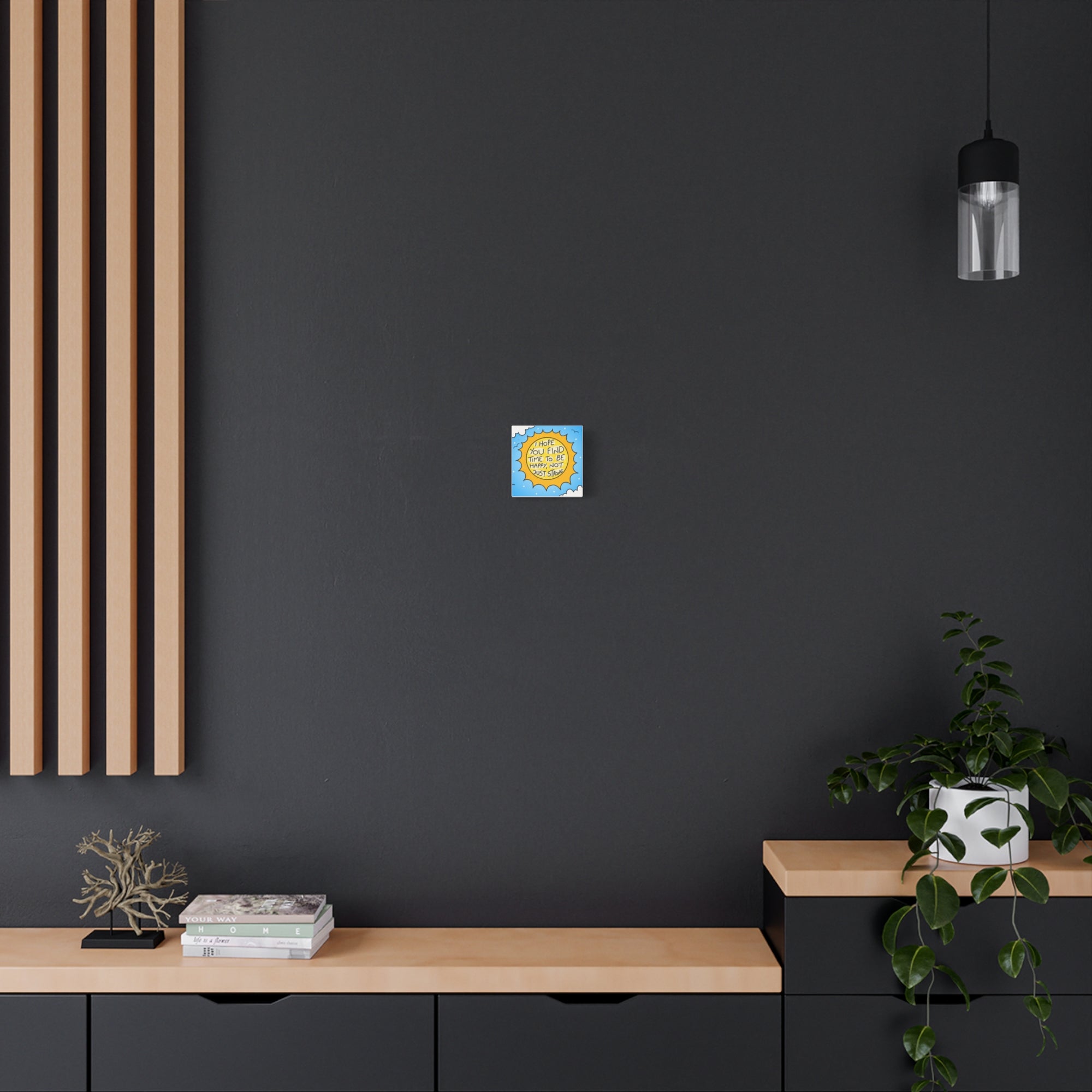 Motivational Canvas Art - "I Hope You Find Time to Be Happy, Not Just Strong"