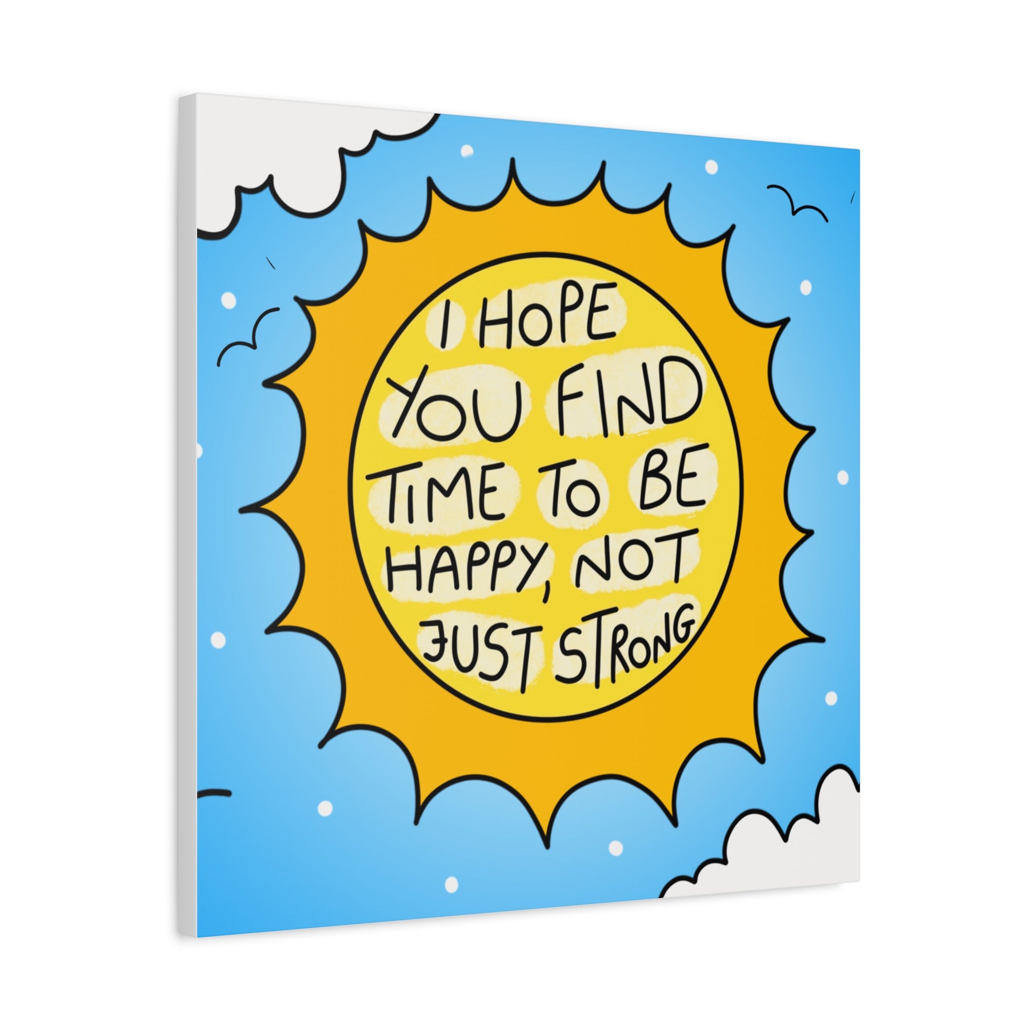 Motivational Canvas Art - "I Hope You Find Time to Be Happy, Not Just Strong"