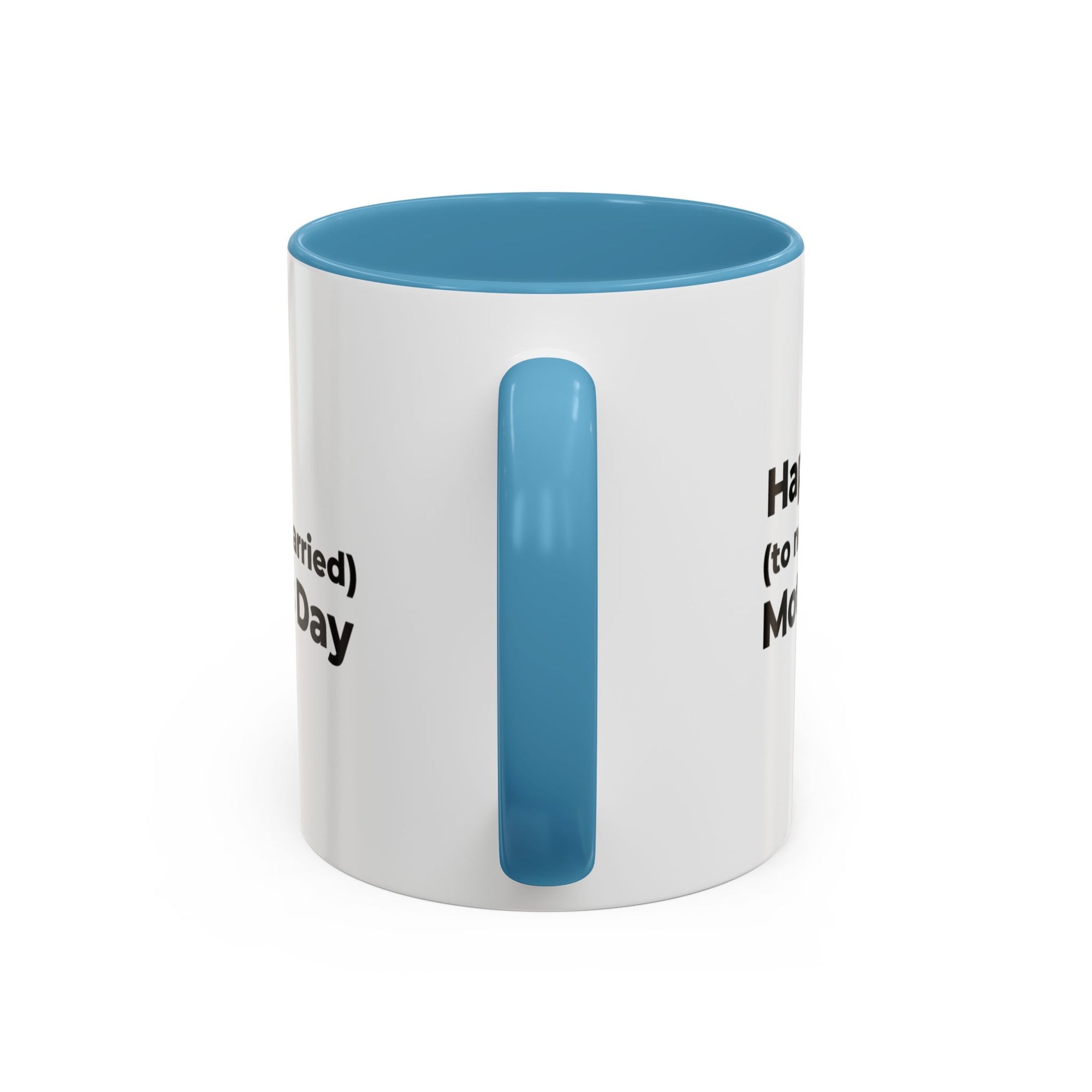 Funny Mother's Day Coffee Mug - 'Happy (to not be married) Mother's Day'