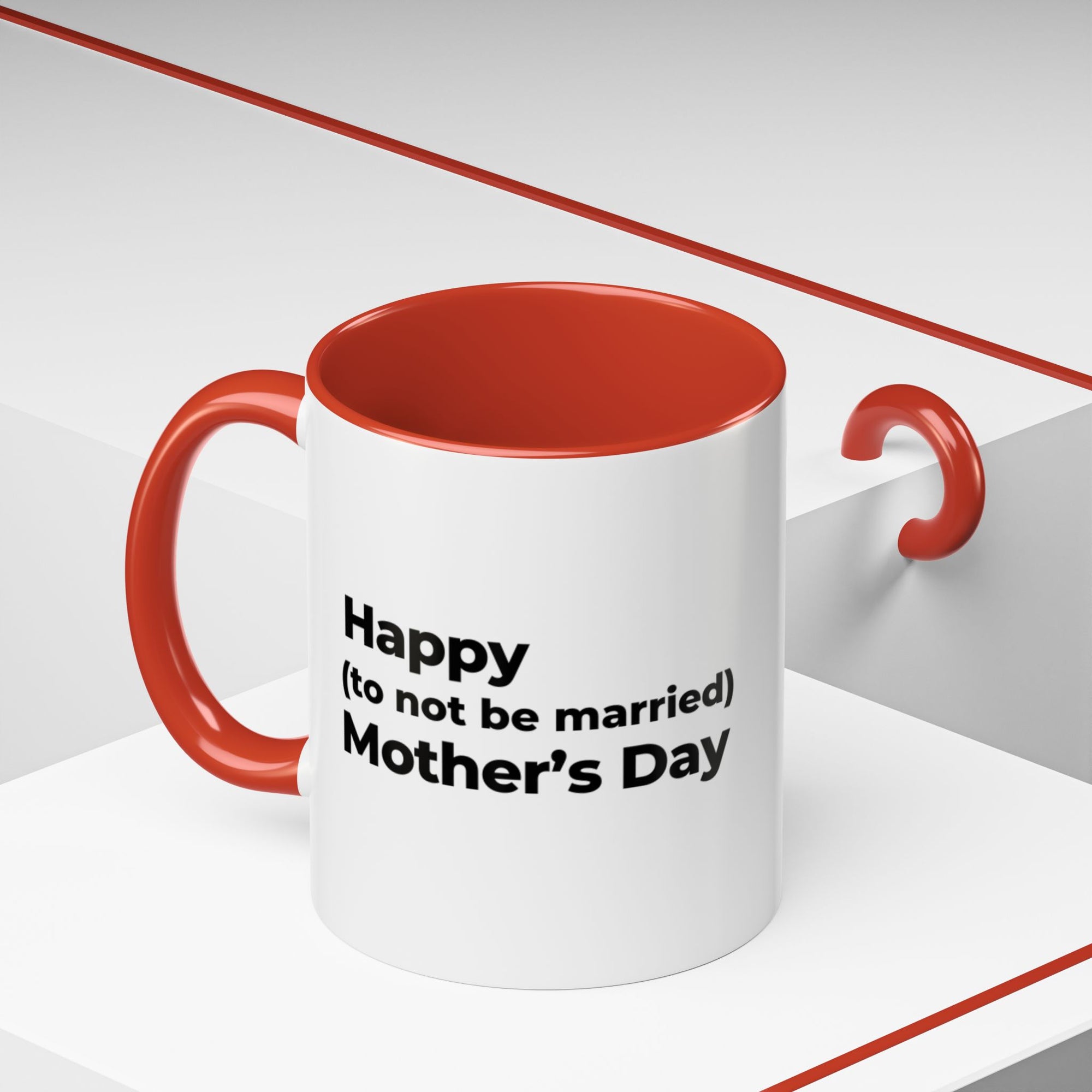 Funny Mother's Day Coffee Mug - 'Happy (to not be married) Mother's Day'