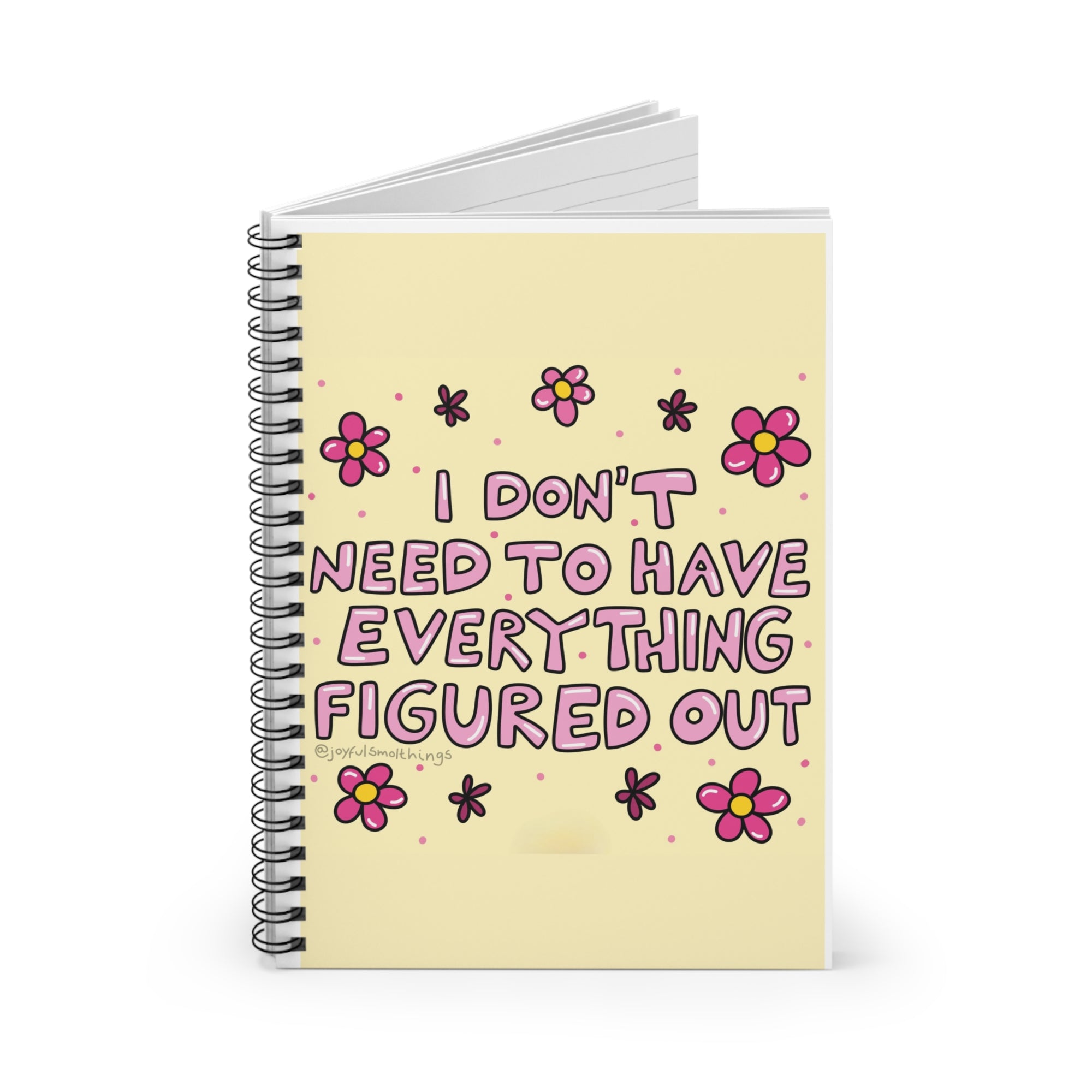 I Don't Need To Have Everything Figured Out - Spiral Notebook - Ruled Line Journal