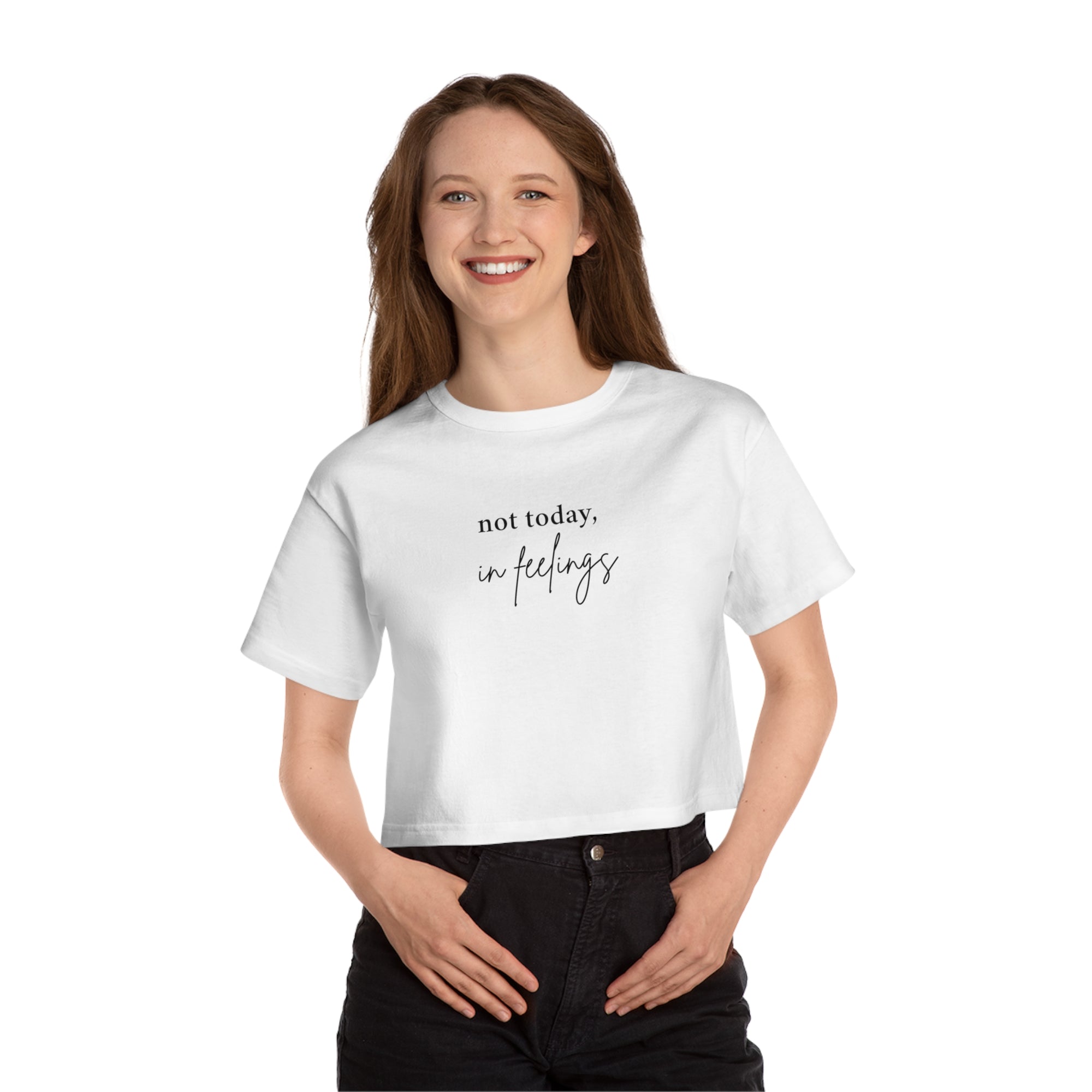 Not Today in Feelings Tee - Cropped T-Shirt