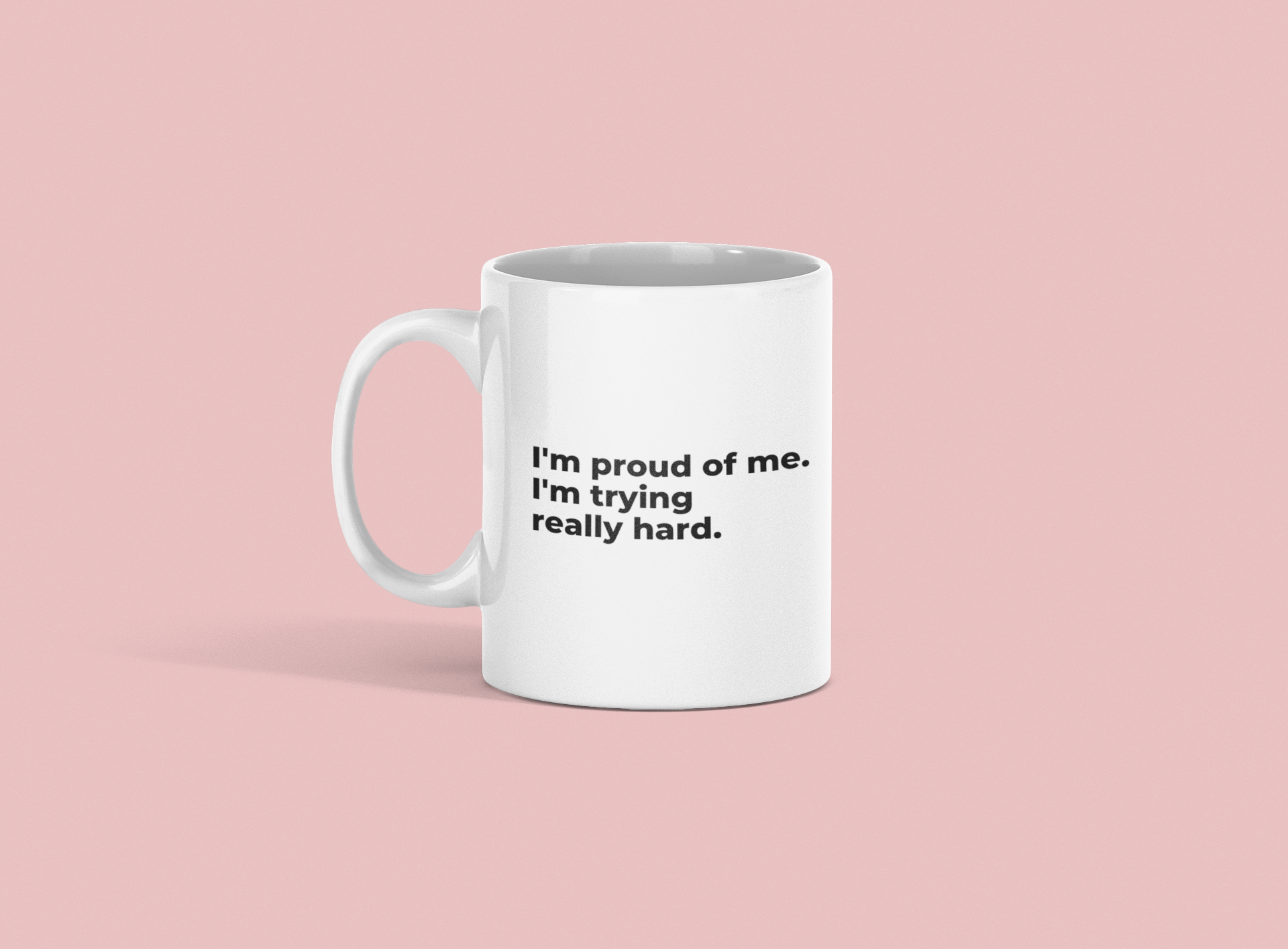 I'm proud of me - Ceramic Mug 11oz