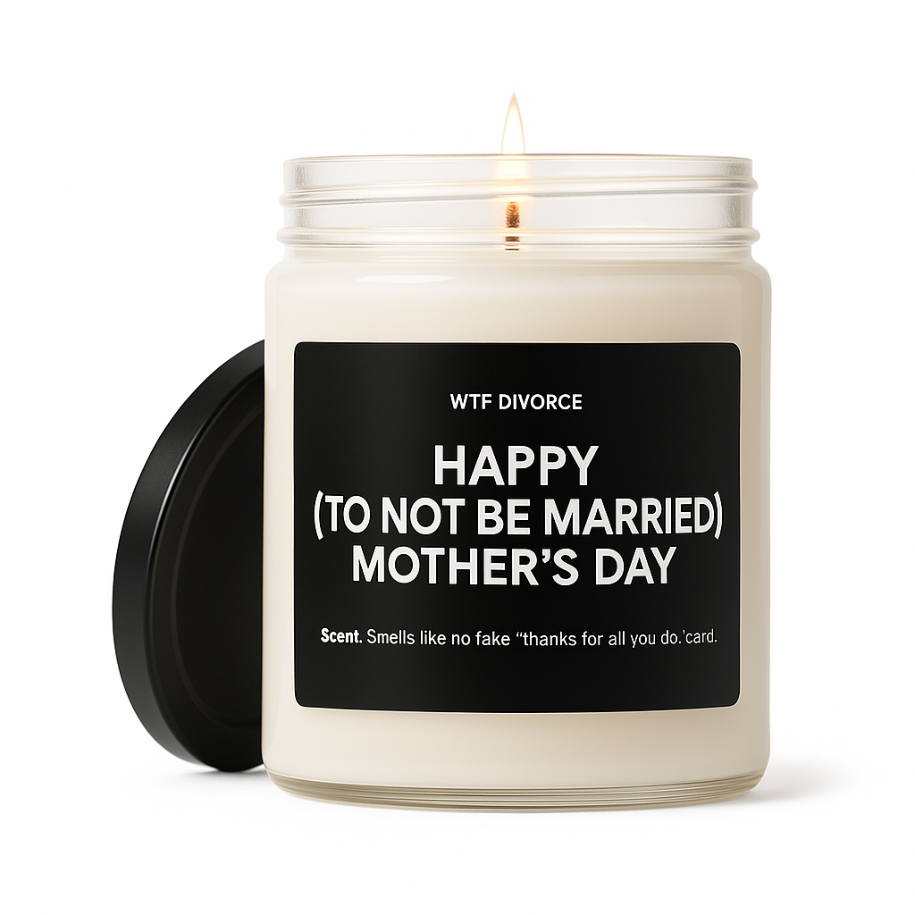 Happy (To Not Be Married) Mother's Day - 9oz Candle