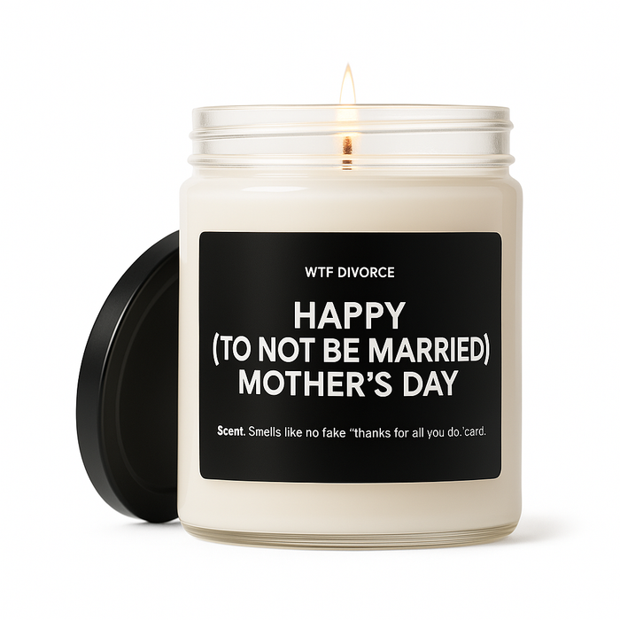 Happy (To Not Be Married) Mother's Day - 9oz Candle