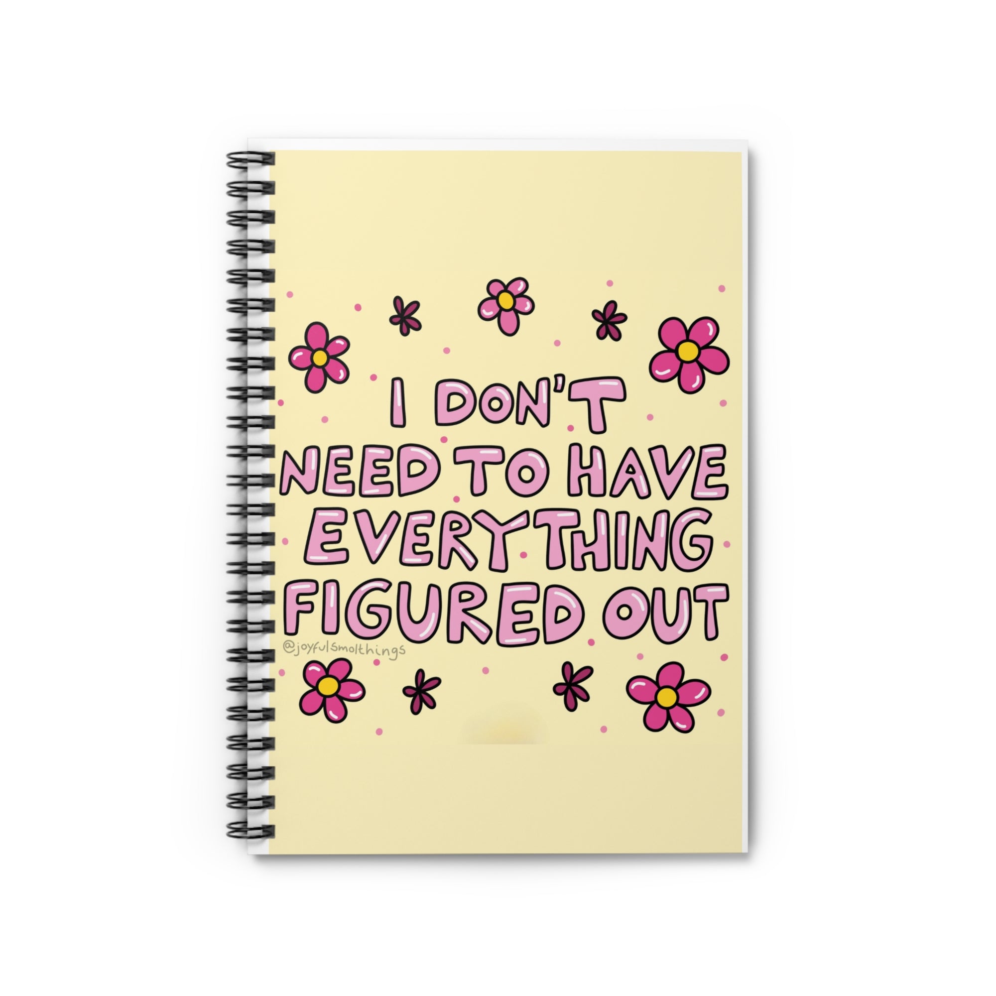 I Don't Need To Have Everything Figured Out - Spiral Notebook - Ruled Line Journal