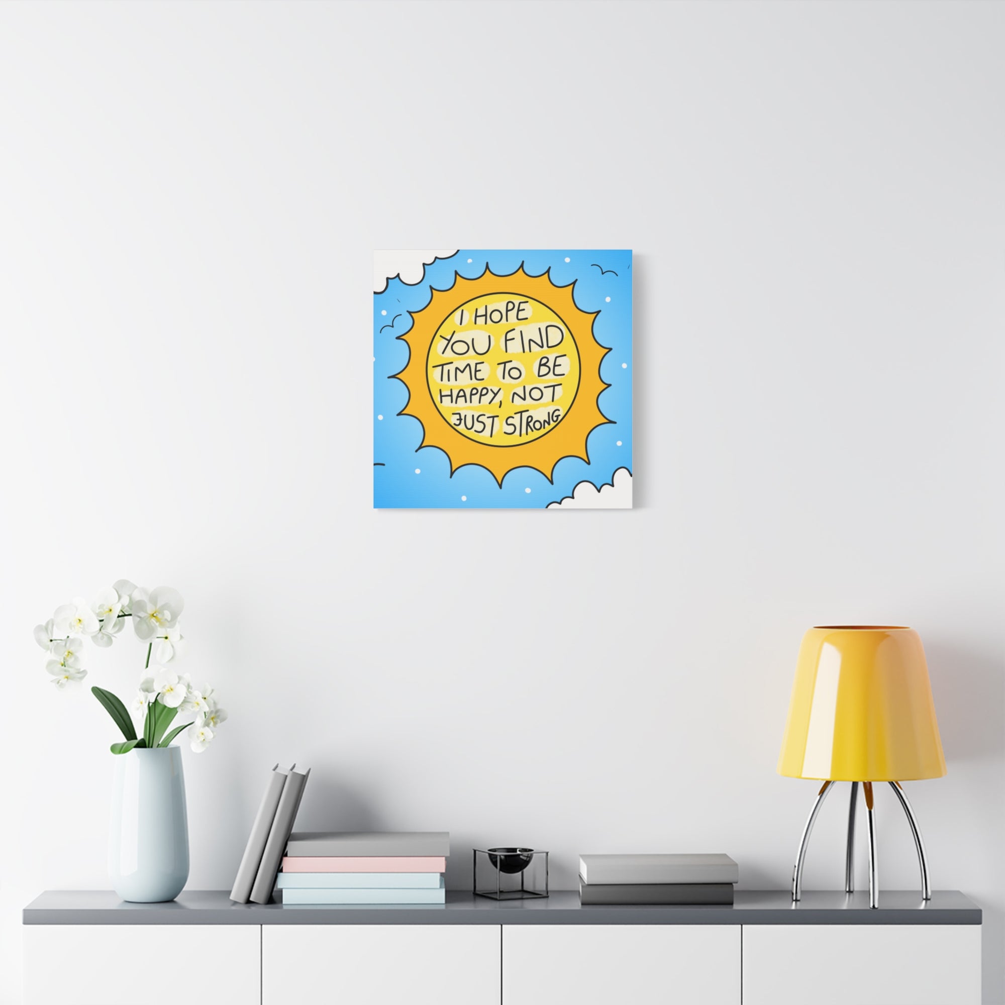 Motivational Canvas Art - "I Hope You Find Time to Be Happy, Not Just Strong"
