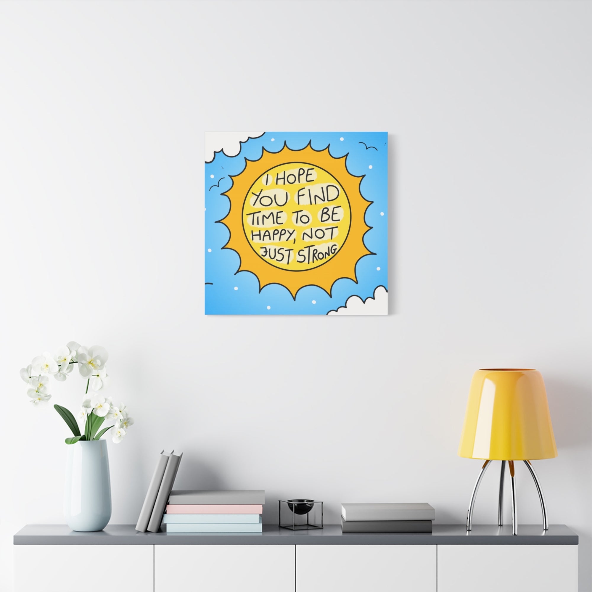 Motivational Canvas Art - "I Hope You Find Time to Be Happy, Not Just Strong"