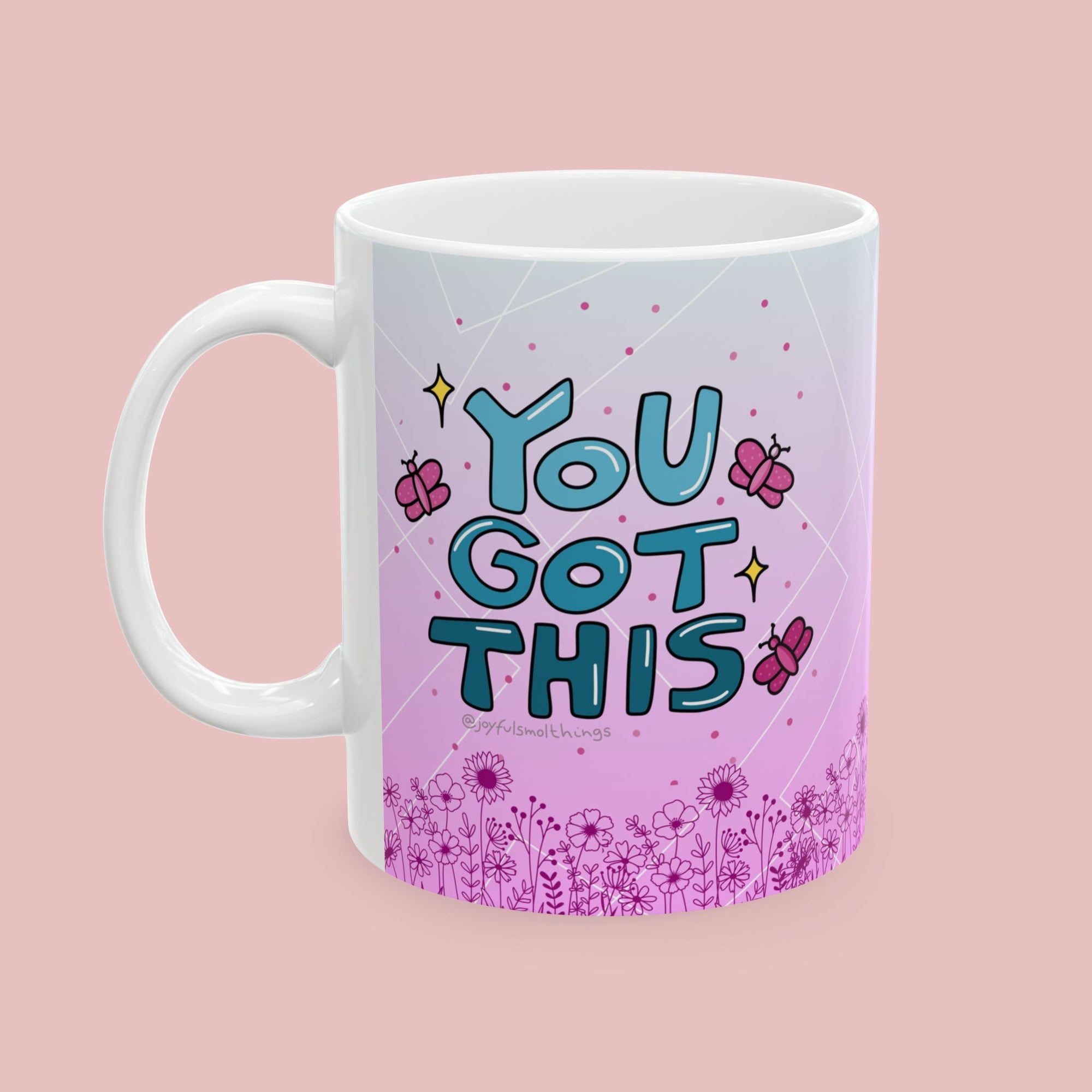 You Got This Floral Ceramic Mug - Inspirational 11oz & 15oz Coffee Cup