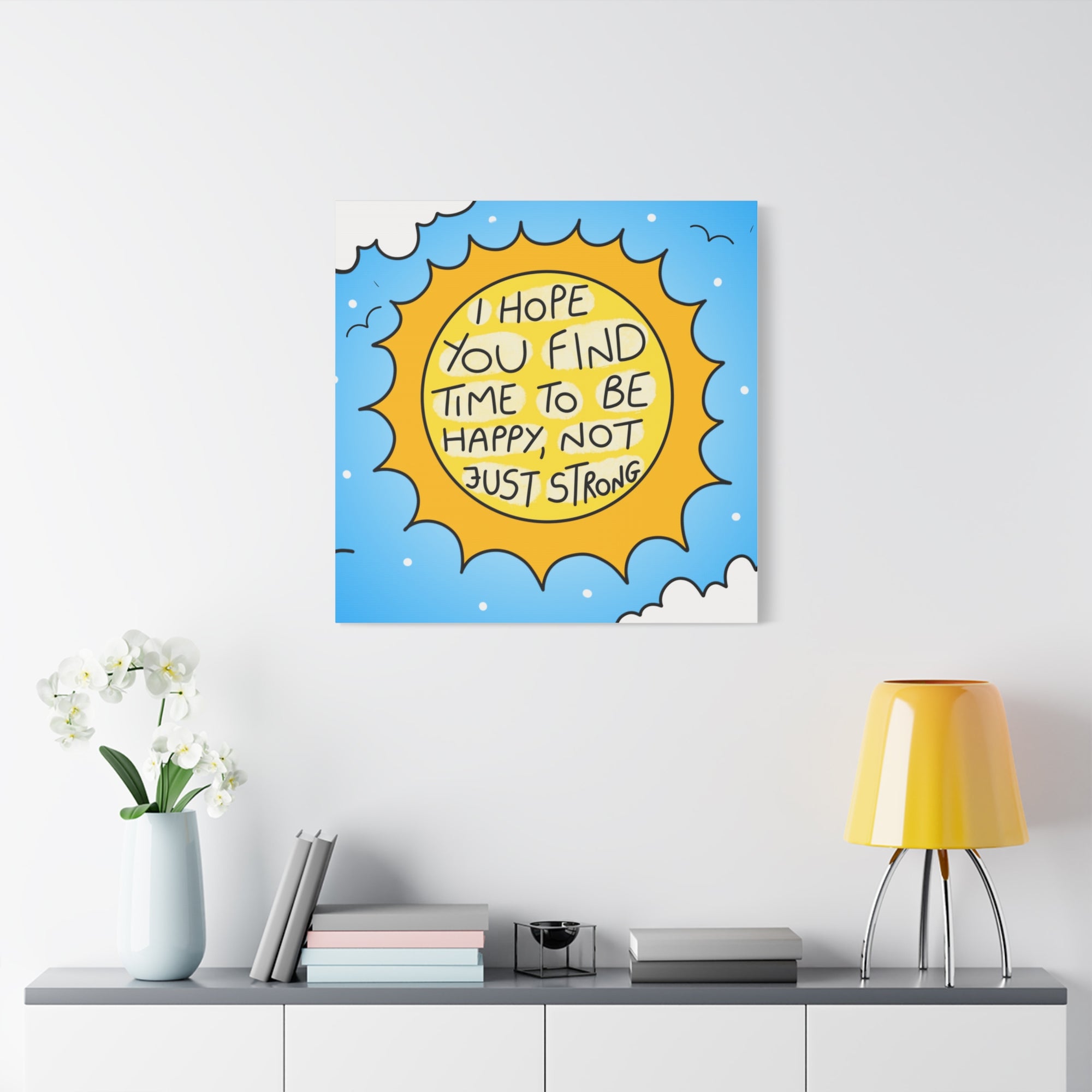 Motivational Canvas Art - "I Hope You Find Time to Be Happy, Not Just Strong"