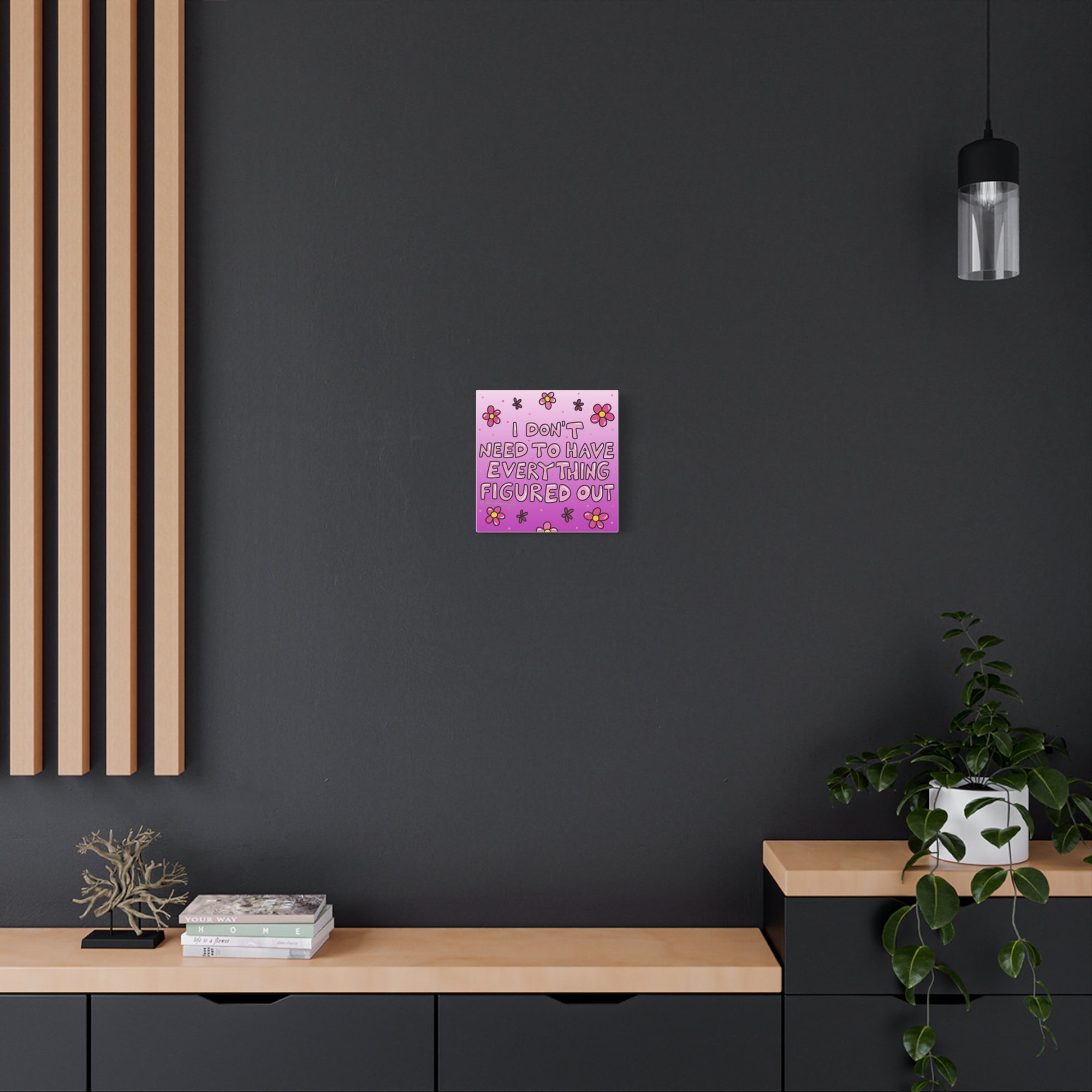 Motivational Flower Canvas Art - "I Don't Need to Have Everything Figured Out" - 1.25" Stretched
