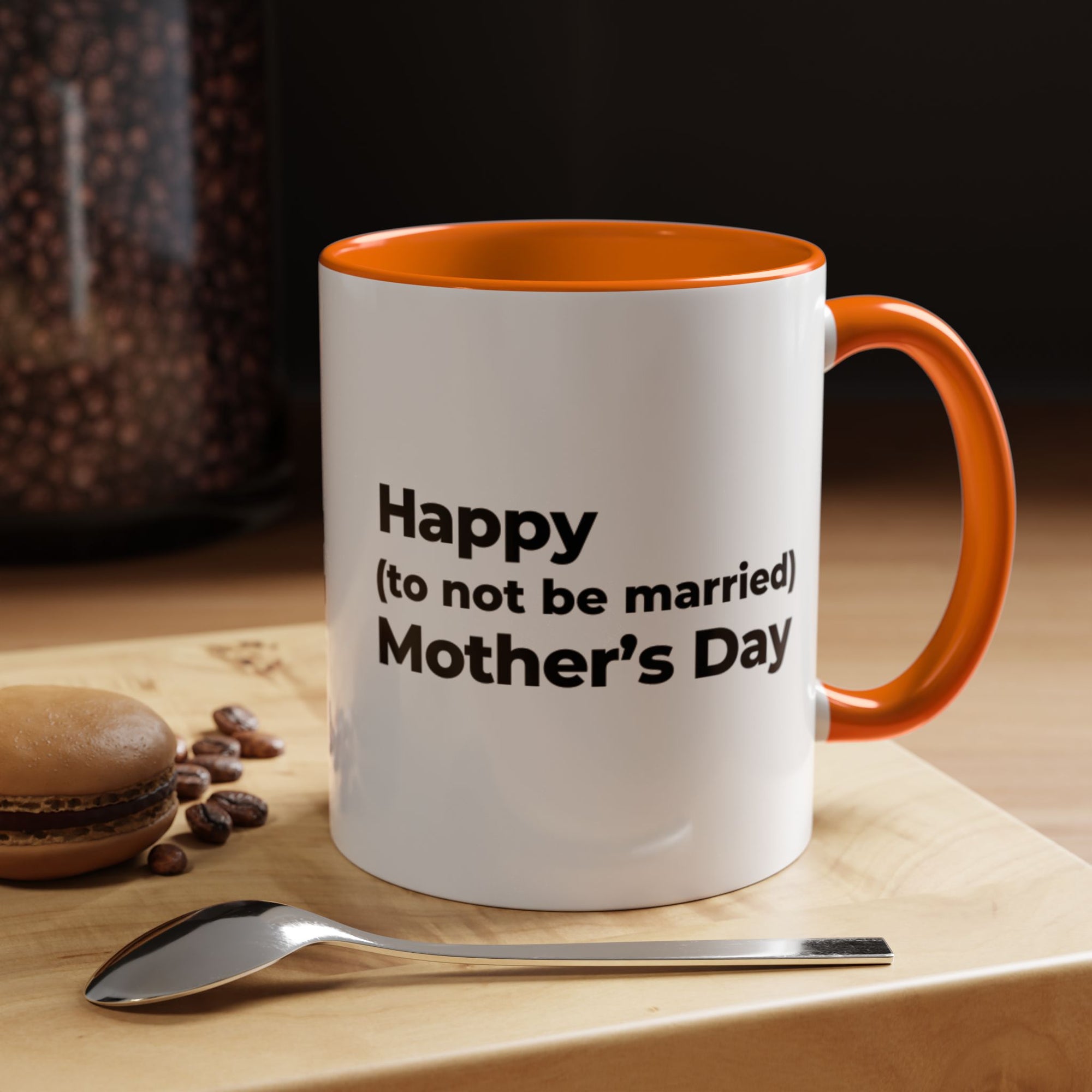 Funny Mother's Day Coffee Mug - 'Happy (to not be married) Mother's Day'