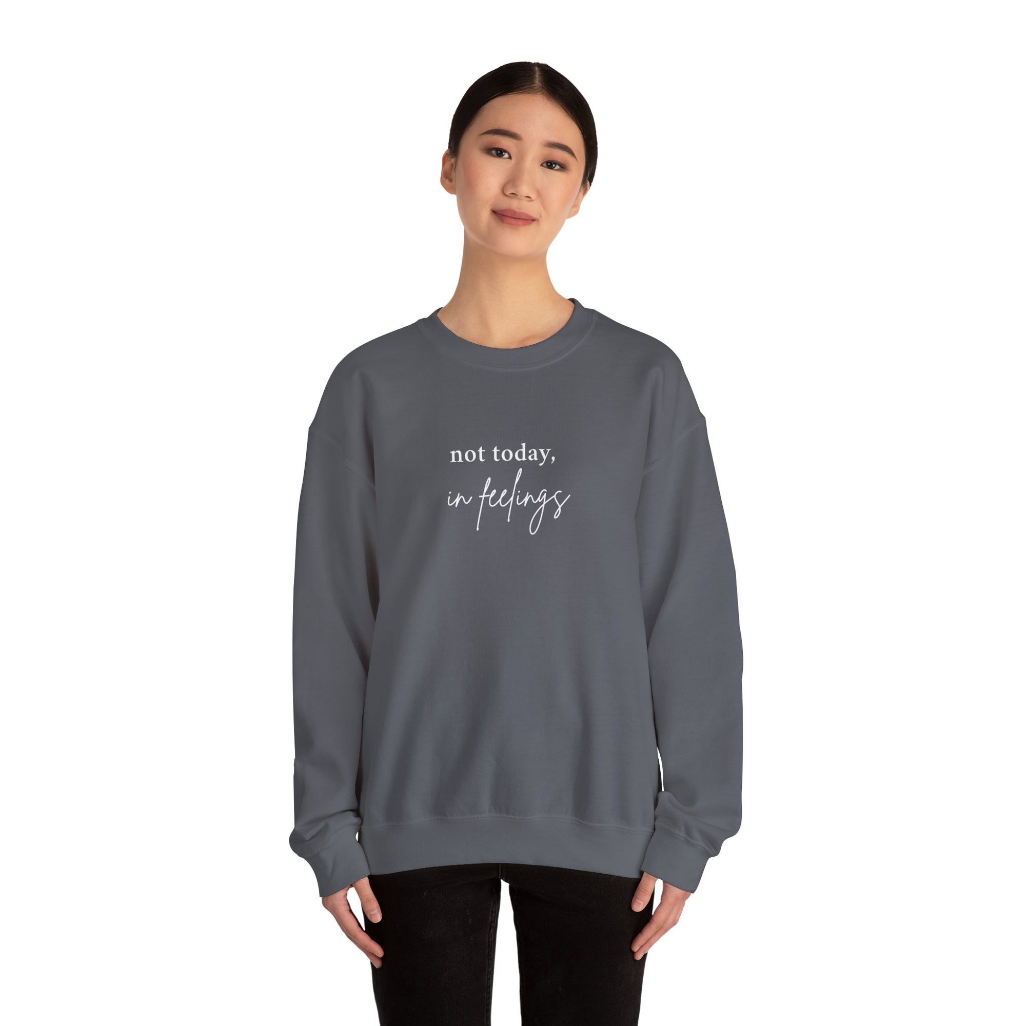 Not Today (In Feelings) Sweatshirt – Your Emotional Support Crewneck