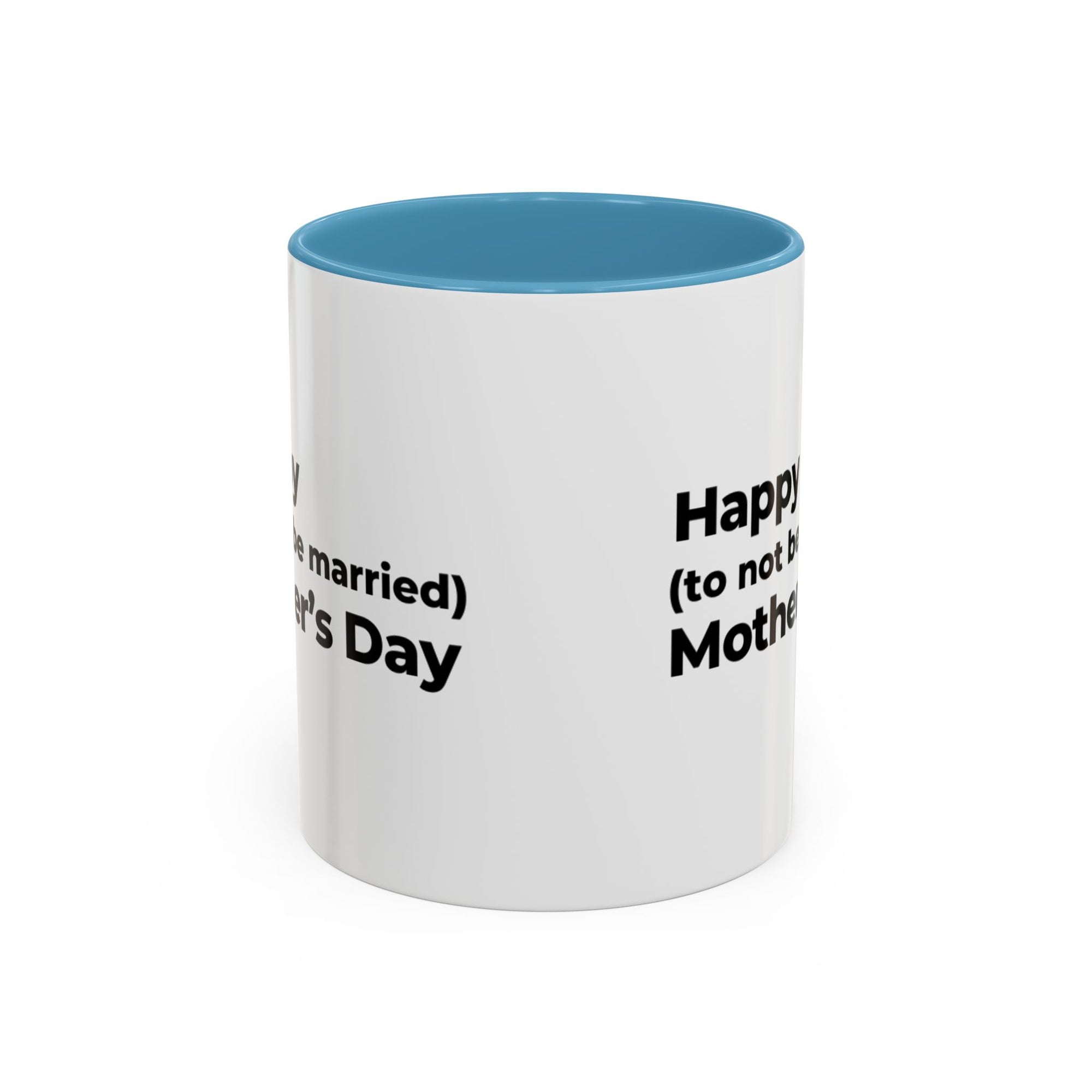 Funny Mother's Day Coffee Mug - 'Happy (to not be married) Mother's Day'