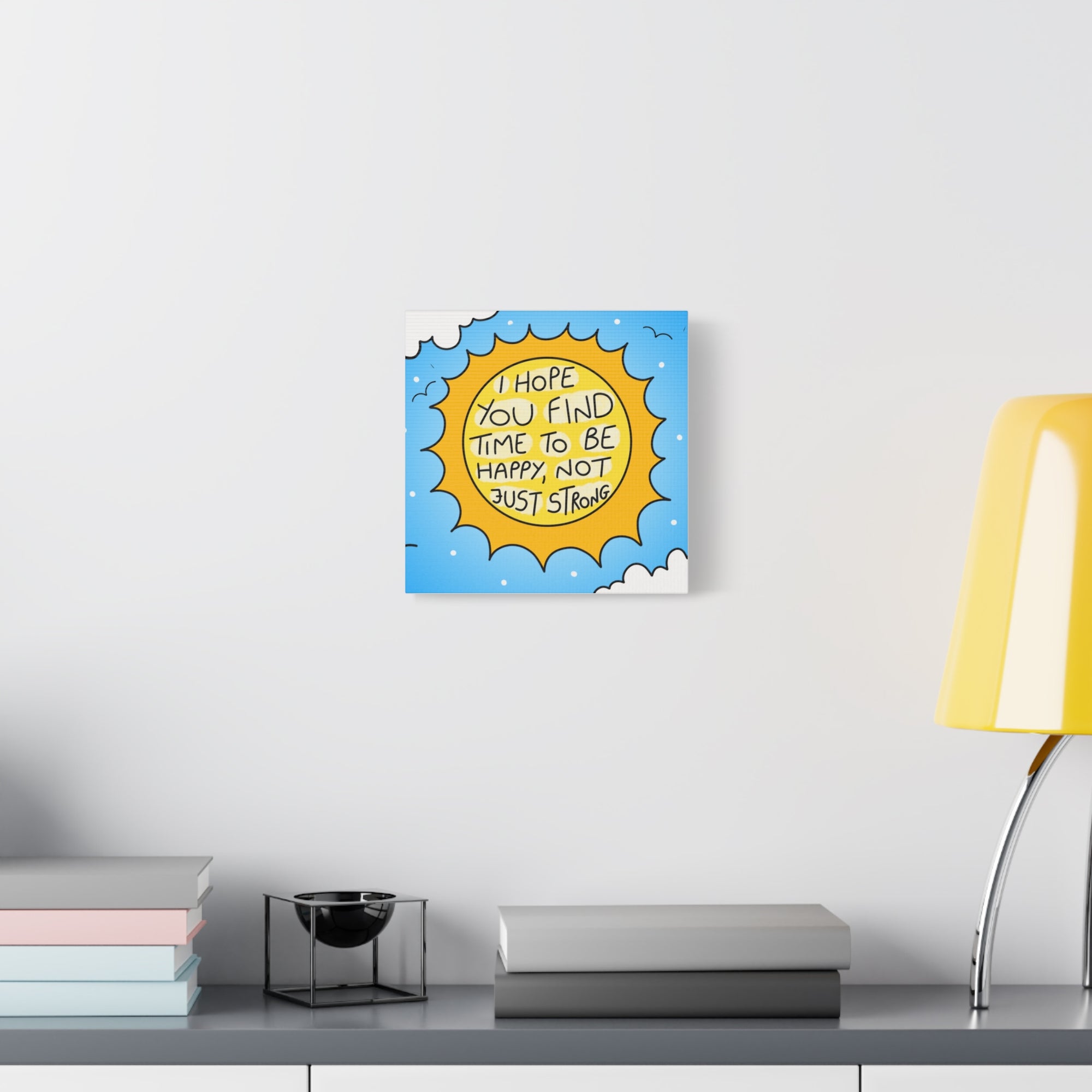 Motivational Canvas Art - "I Hope You Find Time to Be Happy, Not Just Strong"