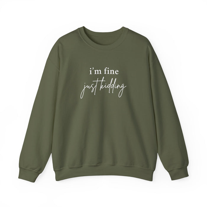 I’m Fine (Just Kidding) | Sweatshirt Crewneck – Soft, Sarcastic, Slightly Unstable