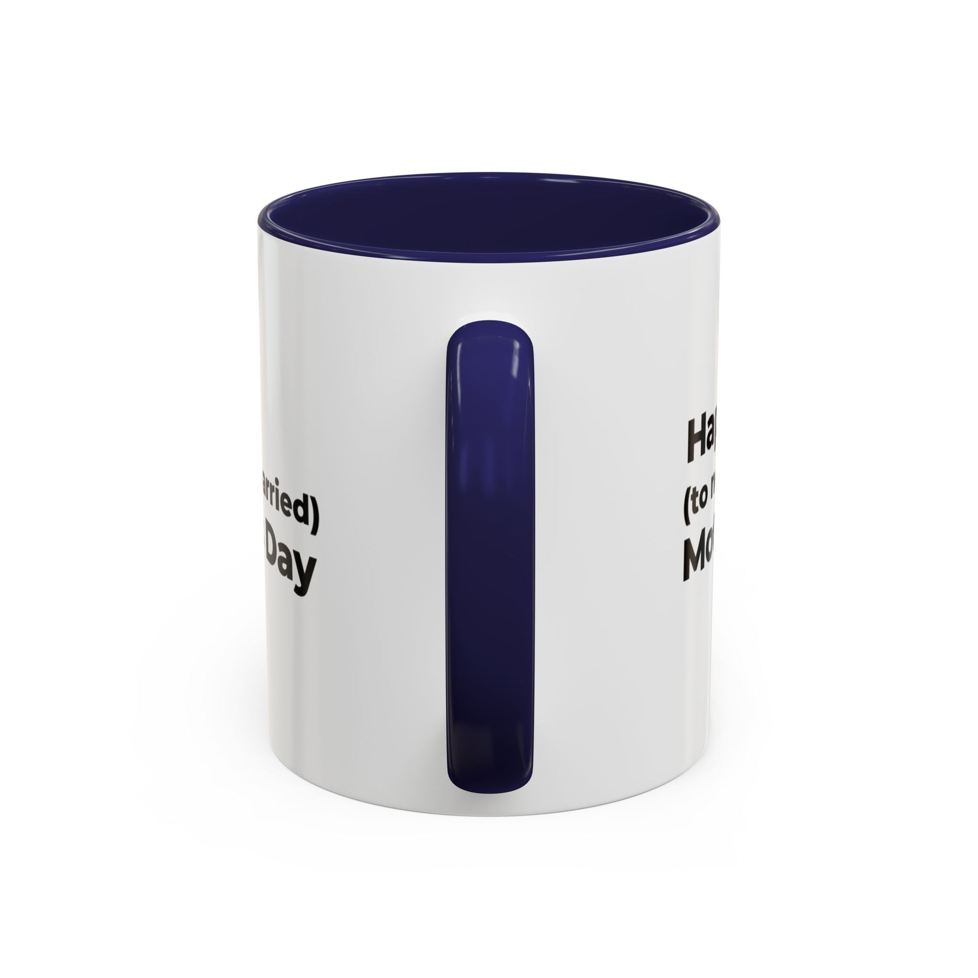 Funny Mother's Day Coffee Mug - 'Happy (to not be married) Mother's Day'