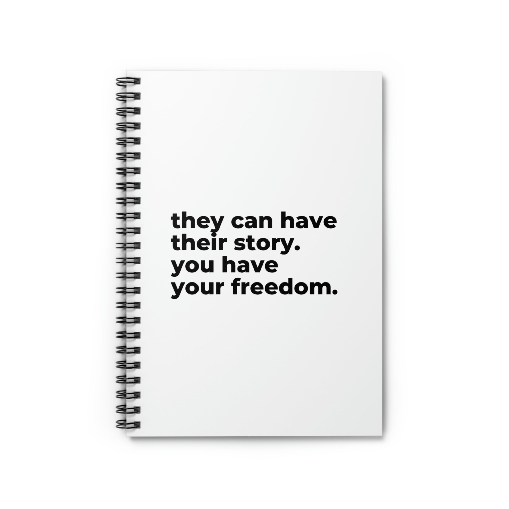 You have your freedom (Spiral Notebook - Ruled Line)