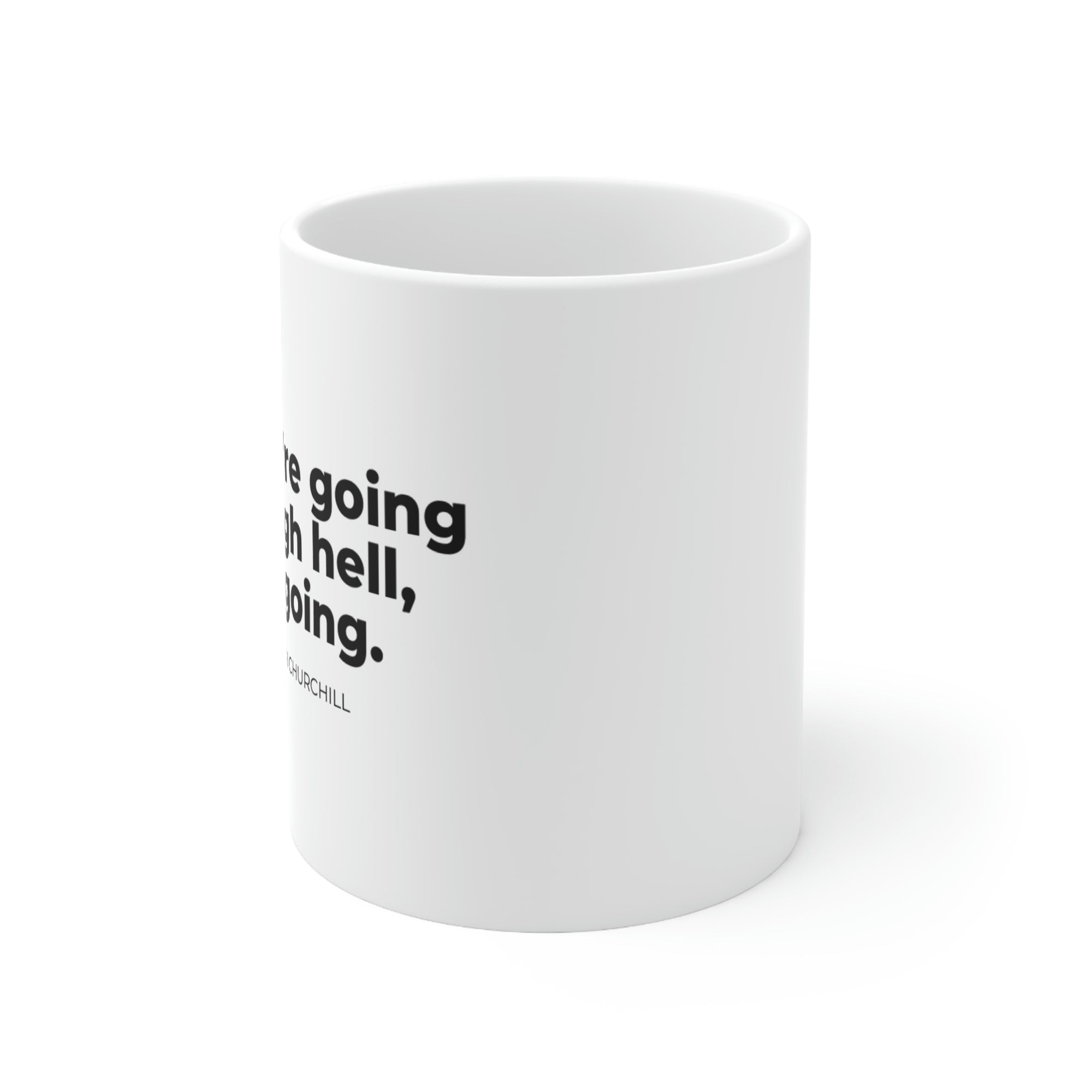 if you're going through hell - Ceramic Mug 11oz