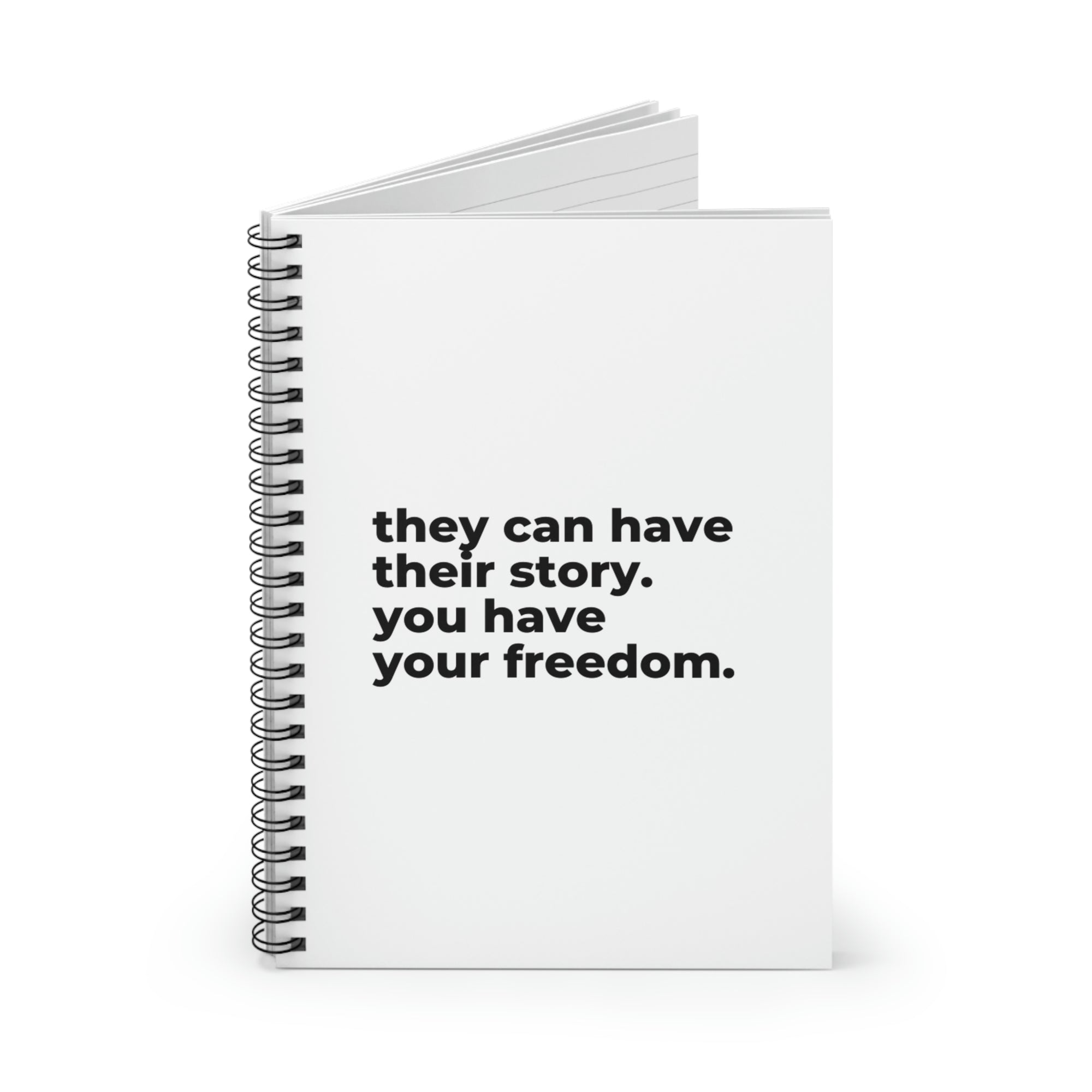 You have your freedom (Spiral Notebook - Ruled Line)