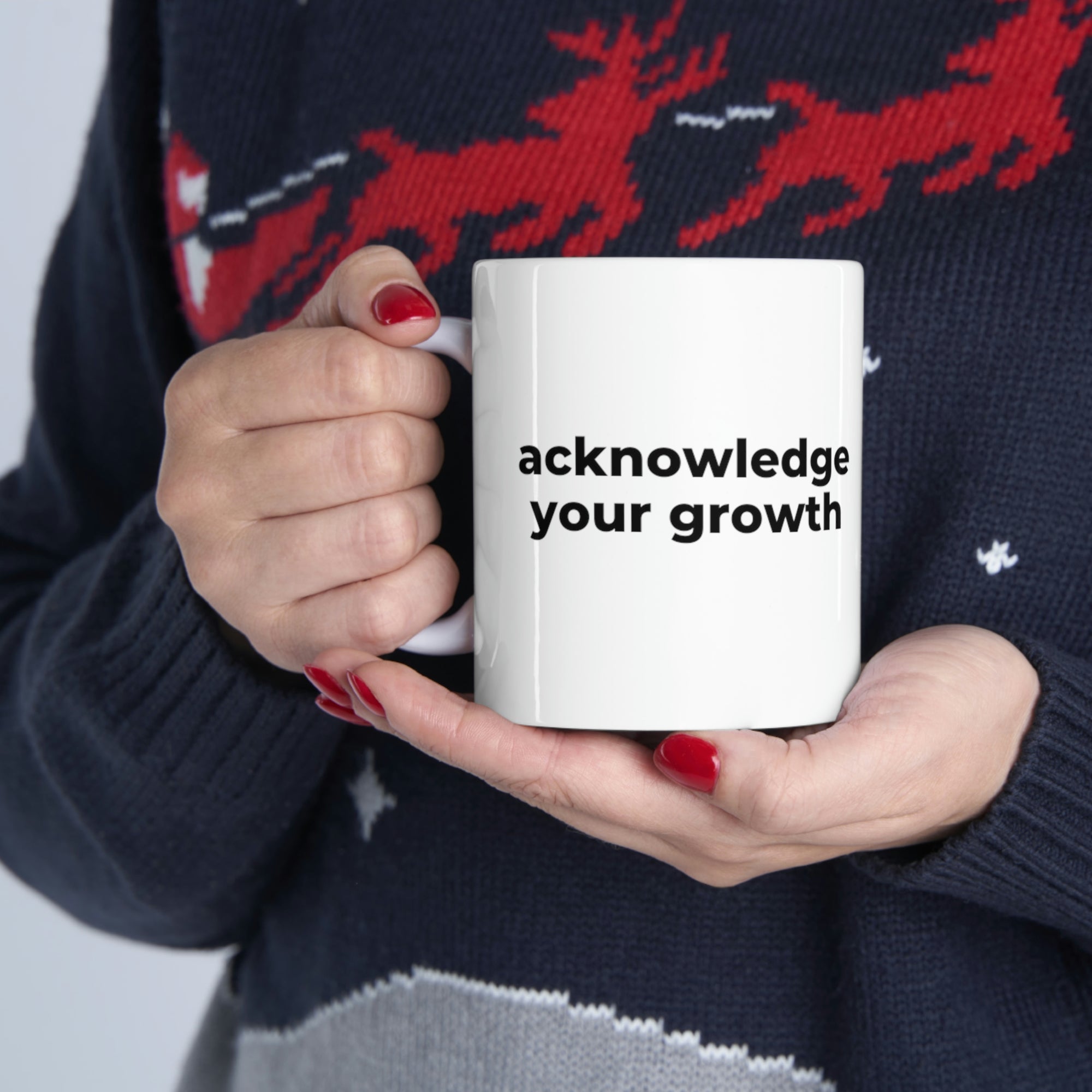 Acknowledge Your Growth - Ceramic Mug 11oz